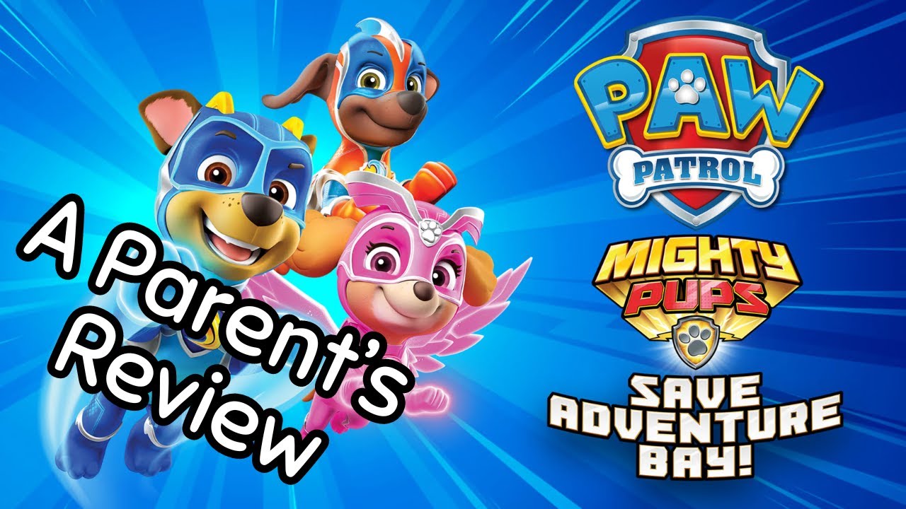 Paw Patrol Mighty Pups Save Adventure Bay Review by a Parent