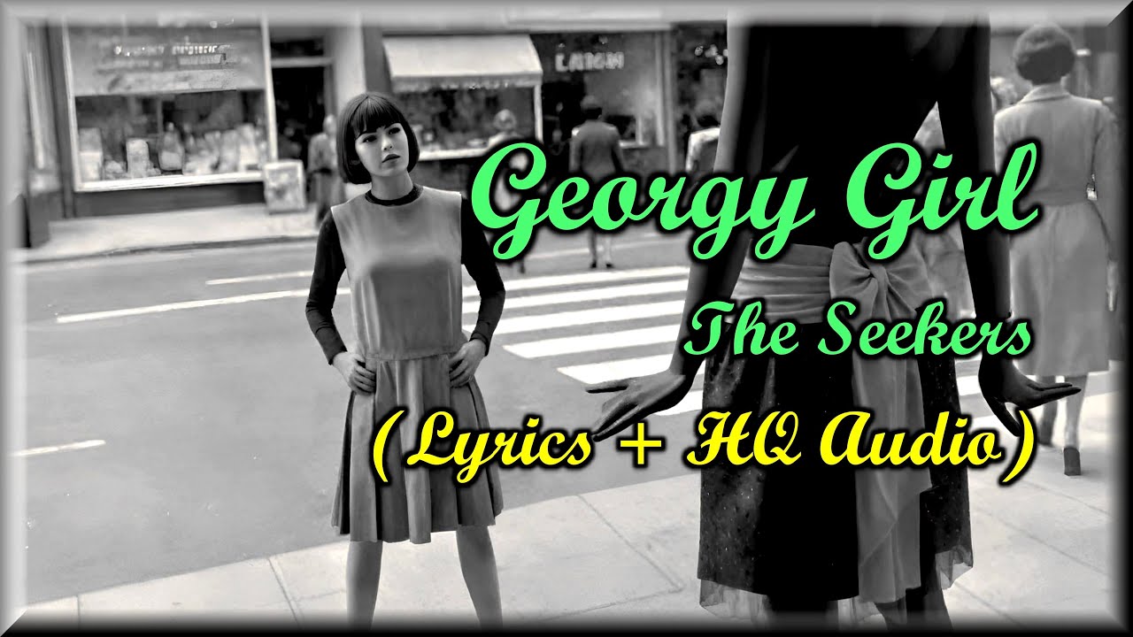 Georgy Girl - The Seekers (Lyrics, HQ Audio) '60s Classic Hit