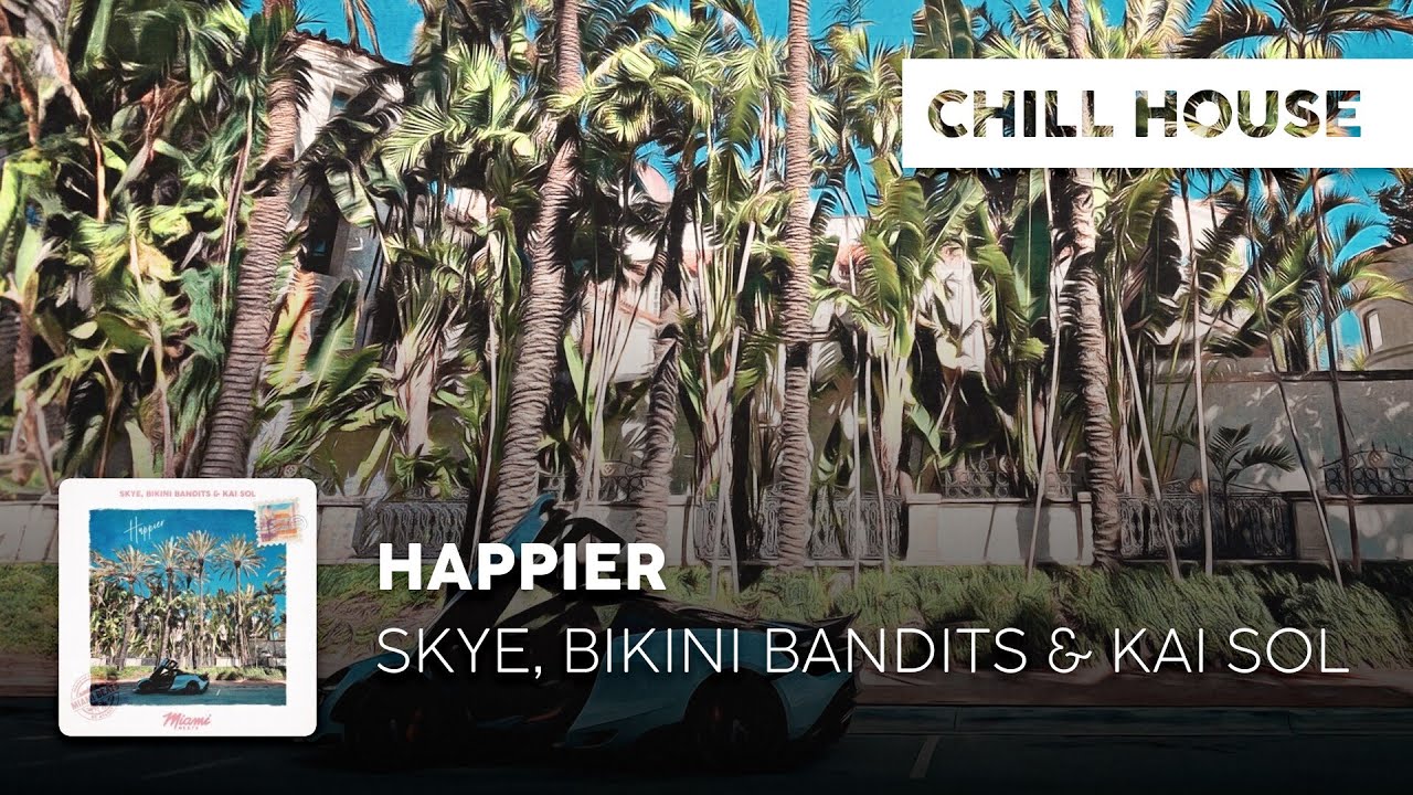 Chill Cover | Skye, Bikini Bandits & Kai Sol - Happier [Official Lyric Video]