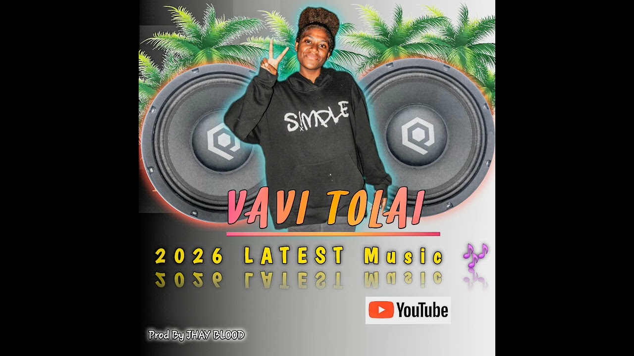 VAVI TOLAI LATEST MUSIC 2026 PROD BY JHAY BLOOD 