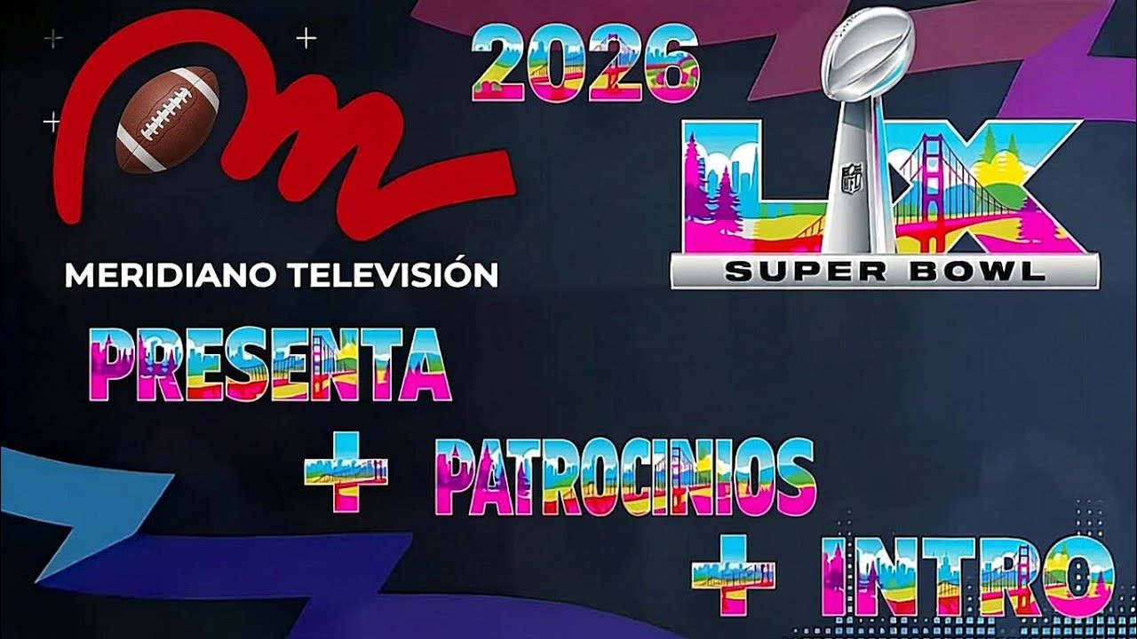 MERIDIANO TV SUPER BOWL LX 2026 • PRESENTA + PATROCINIOS + INTRO • (8/2/2026)