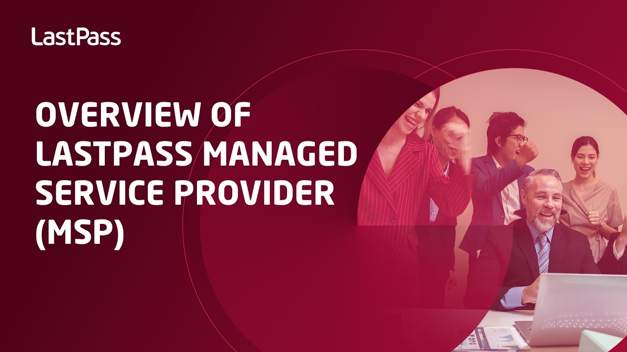 Overview of LastPass managed service provider (MSP)