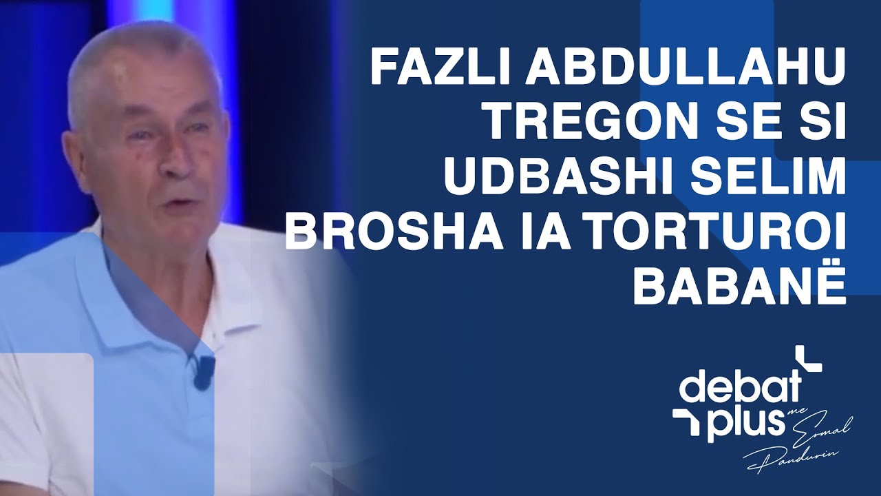 Fazli Abdullahu tregon se si udbashi Selim Brosha ia torturoi babanë: “Ma morën edhe...