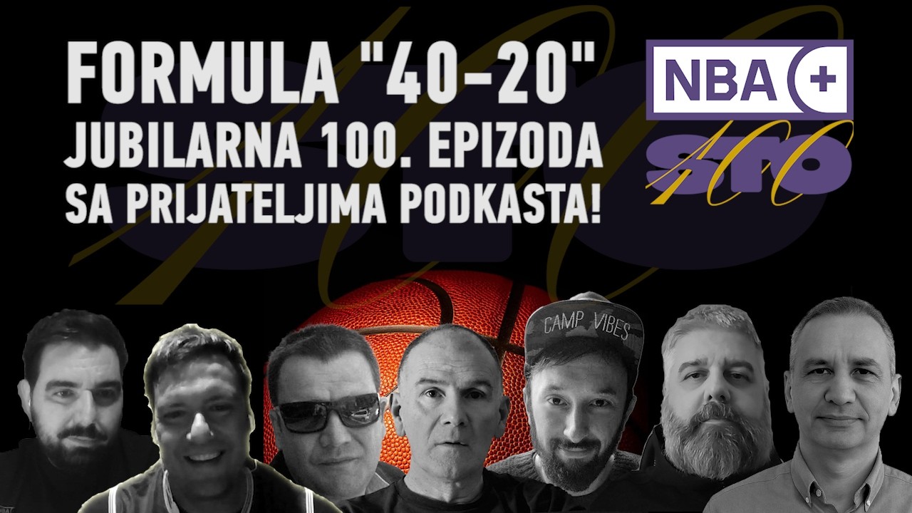 NBA+ Ep100 Bolje stići do četrdeset nego do dvadeset!