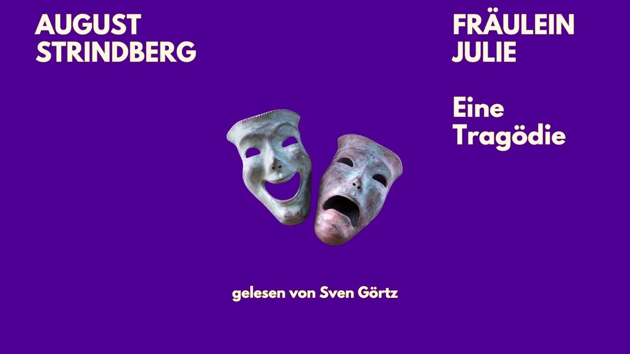 🎭 Fr&auml;ulein Julie &ndash; August Strindberg | Trag&ouml;die der Klassen & Gef&uuml;hle | H&ouml;rbuch | Sven G&ouml;rtz liest