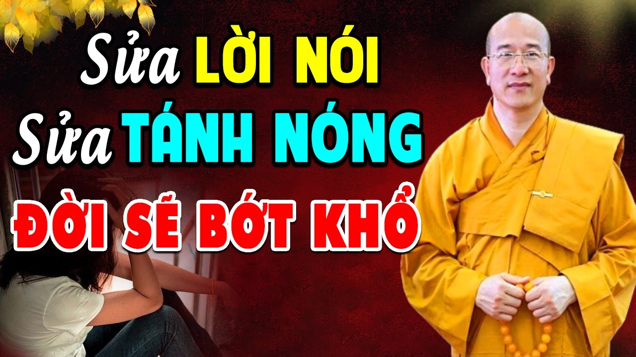 Sửa lời nói, sửa tánh nóng – đời sẽ bớt khổ l Thầy Thích Trúc Thái Minh
