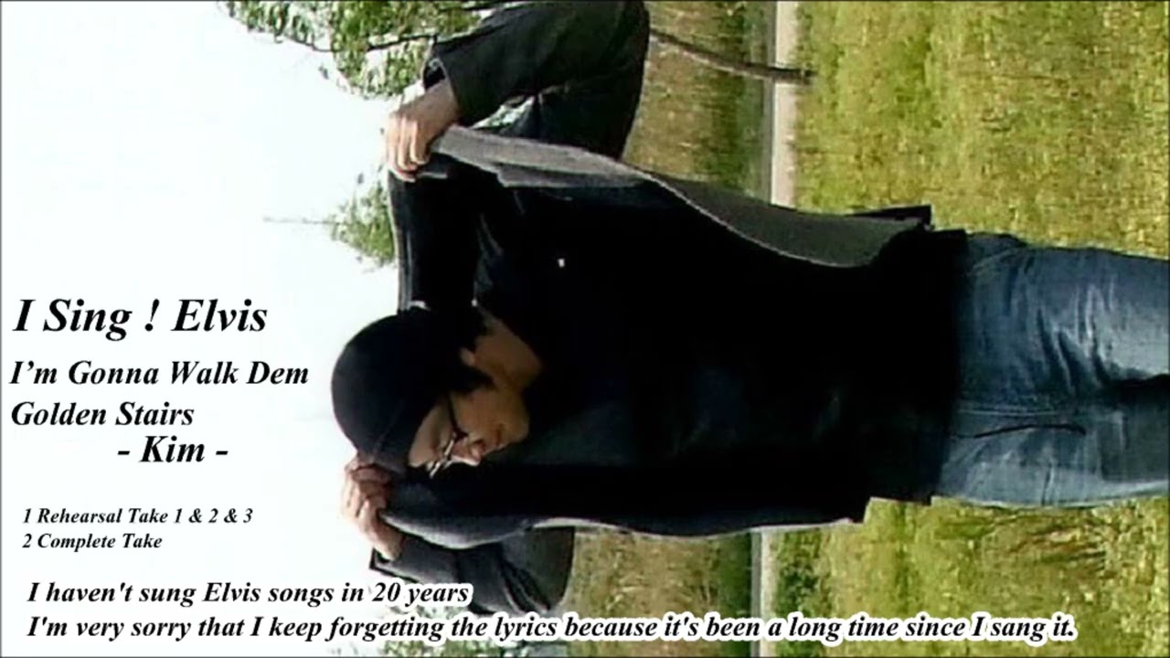 I Sing Elvis ! - Kim - / I'm Gonna Walk Dem Golden Stairs ( Comment )