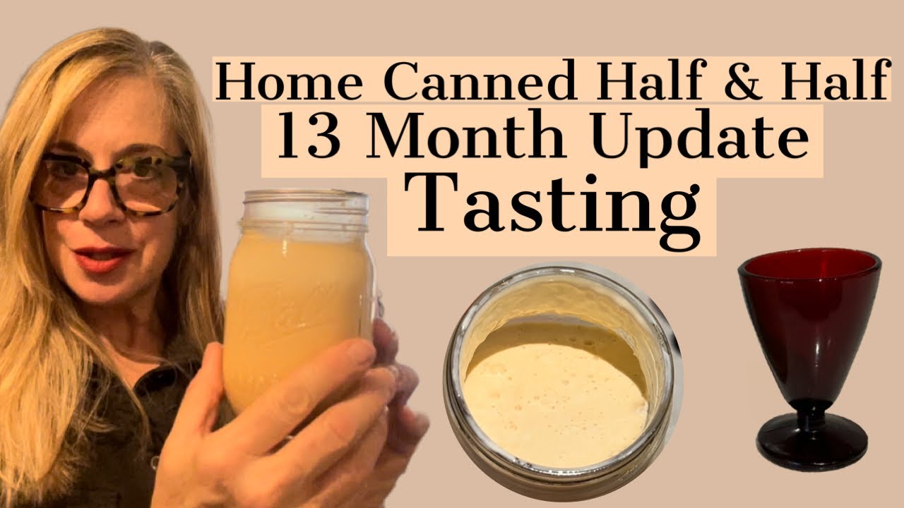 Home Canned Half & Half - 13 Month Update | Tasting