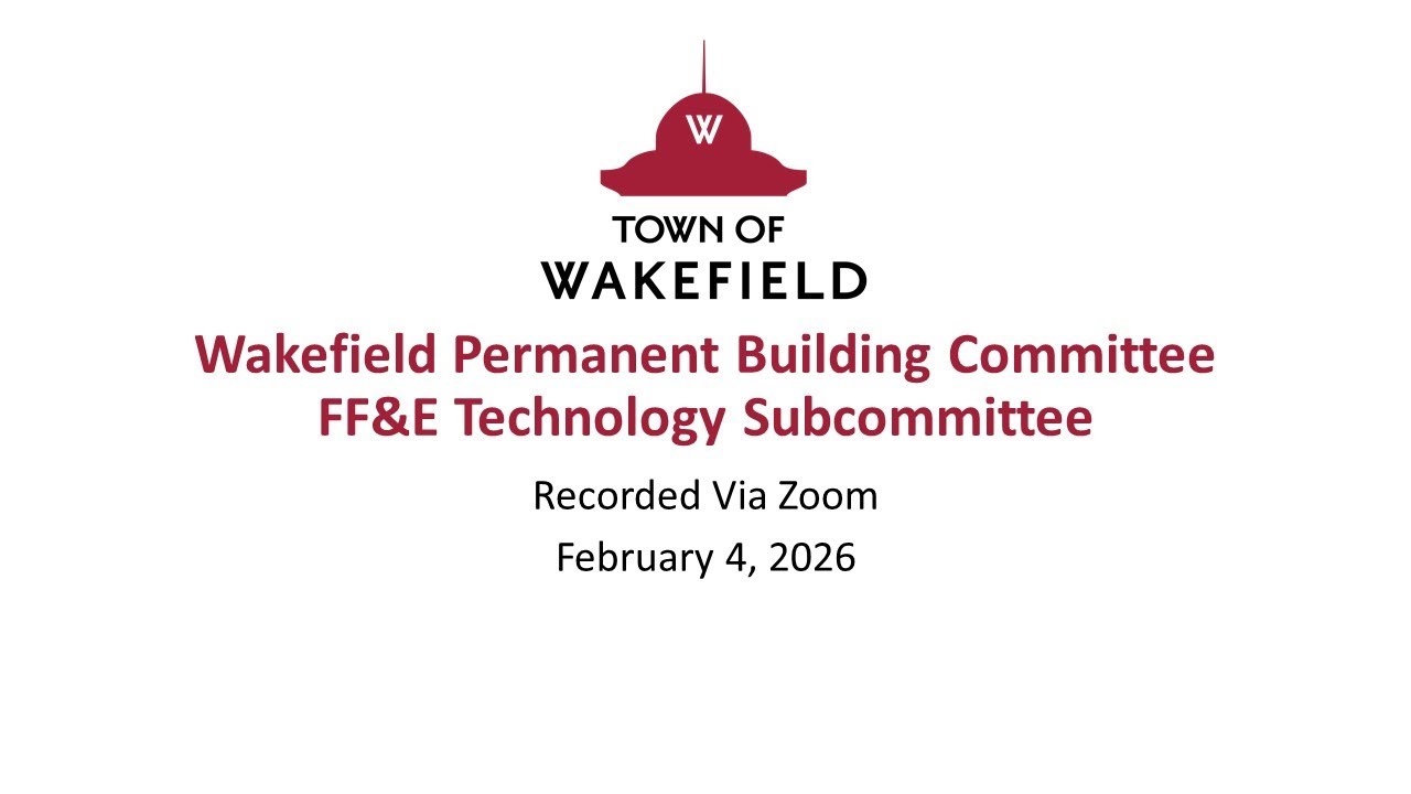 Wakefield Permanent Building Committee FF&E Technology Subcommittee Meeting: February 4, 2026
