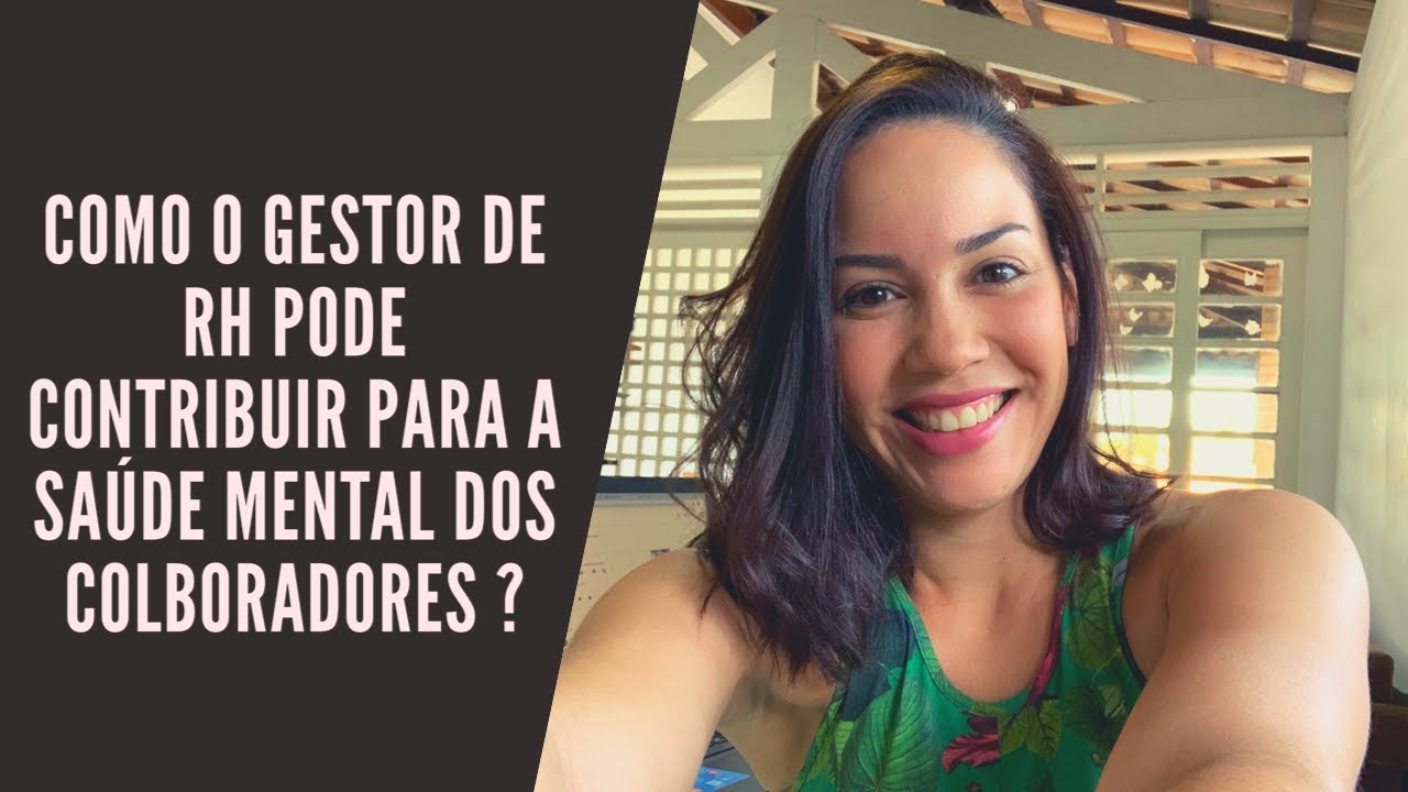 COMO O GESTOR DE RH PODE CONTRIBUIR PARA A SAÚDE MENTAL DOS COLABORADORES ?