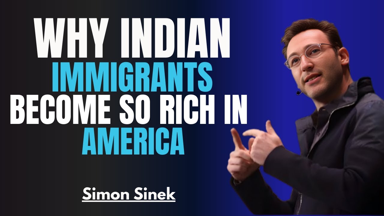 WHY INDIAN IMMIGRANTS BECOME SO RICH IN AMERICA |BY SIMON SINEK