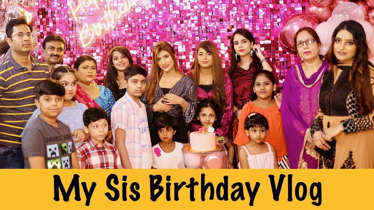 My Sister's 22nd BIRTHDAY Vlog @MahjabeenAli | *Best Birthday Ever* | SAMREEN ALI VLOGS
