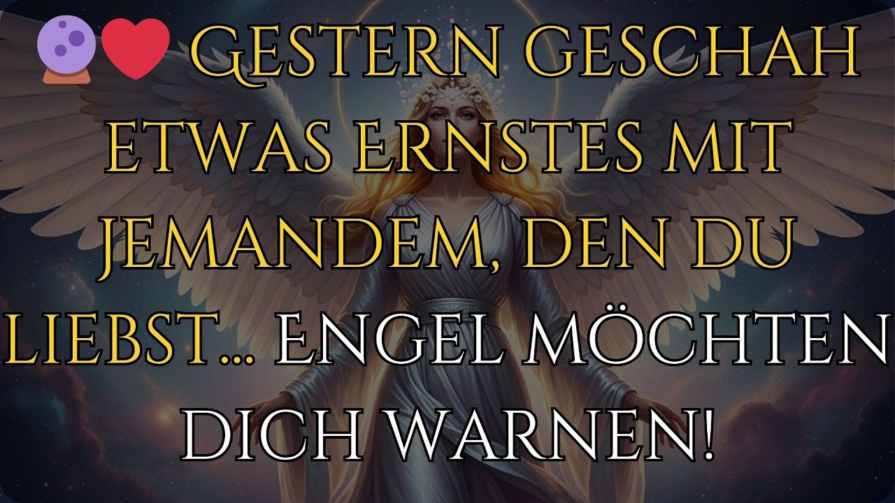 🔮❤️ Gestern geschah etwas Ernstes mit jemandem, den du liebst... Engel möchten dich warnen!