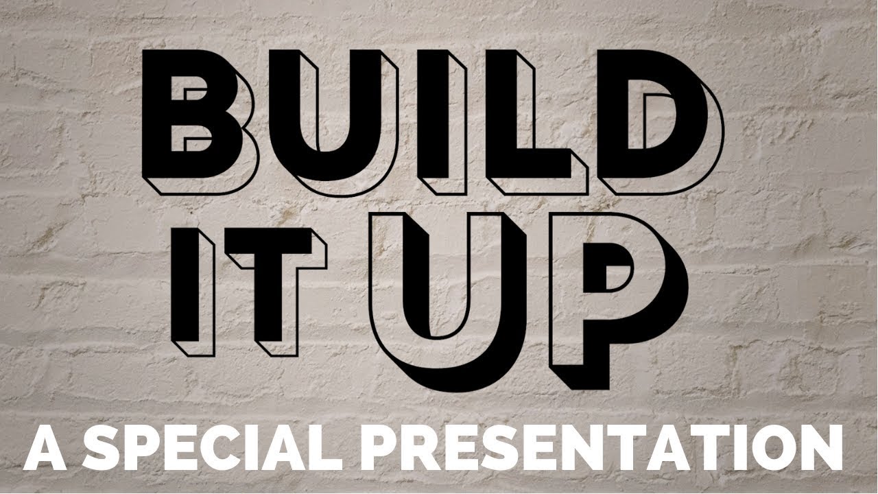Build It Up - A Special Presentation - #nosmallcreator