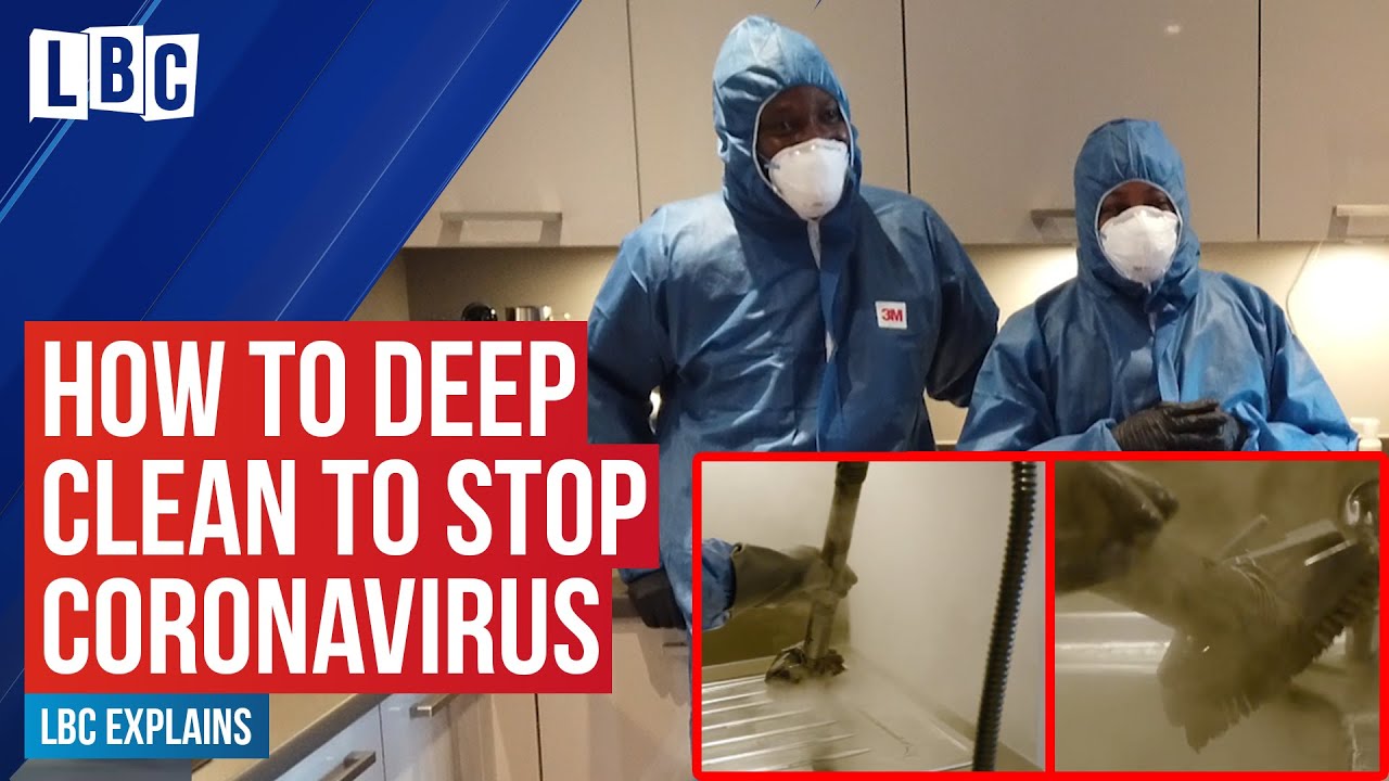 Coronavirus: How do experts perform a deep clean? How can you prevent Coronavirus? | LBC