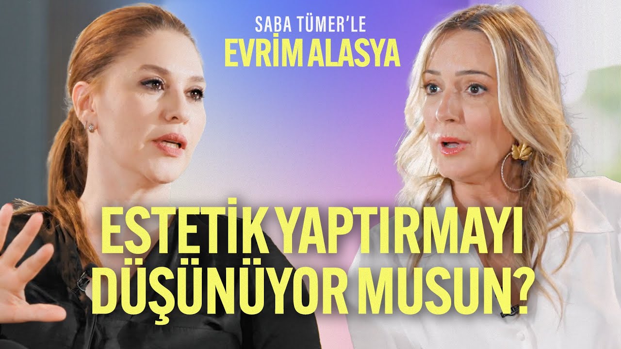 Estetik Yaptırmayı Düşünüyor Musun? | Saba Tümer'le Evrim Alasya | 11. Bölüm