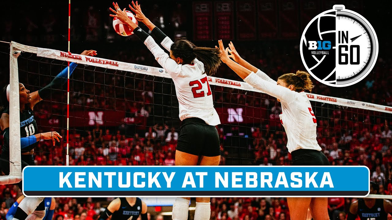 Kentucky at Nebraska | Sept. 17, 2023 | B1G Volleyball in 60
