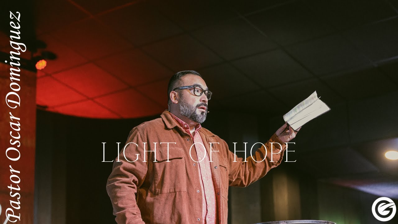 Light Of Hope -  Pastor Oscar Dominguez