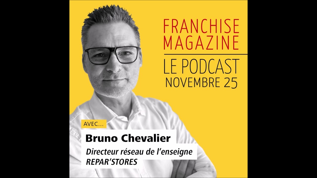 Repar’Stores, Bruno Chevalier, Directeur réseau - Franchise Magazine
