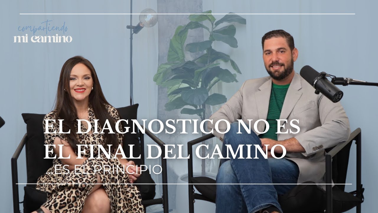 Ep 1: El diagnóstico no es el final del camino...Es el principio!