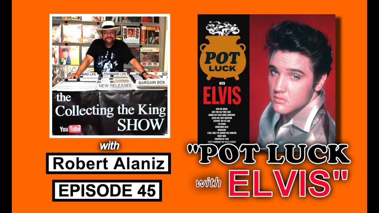 Collecting the King Show - Episode #45 "Pot Luck with ELVIS" (31 min)