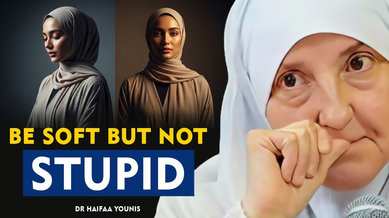 Be Soft But Not Stupid | Dear Sister, Know Your Worth | Dr. Haifaa Younis