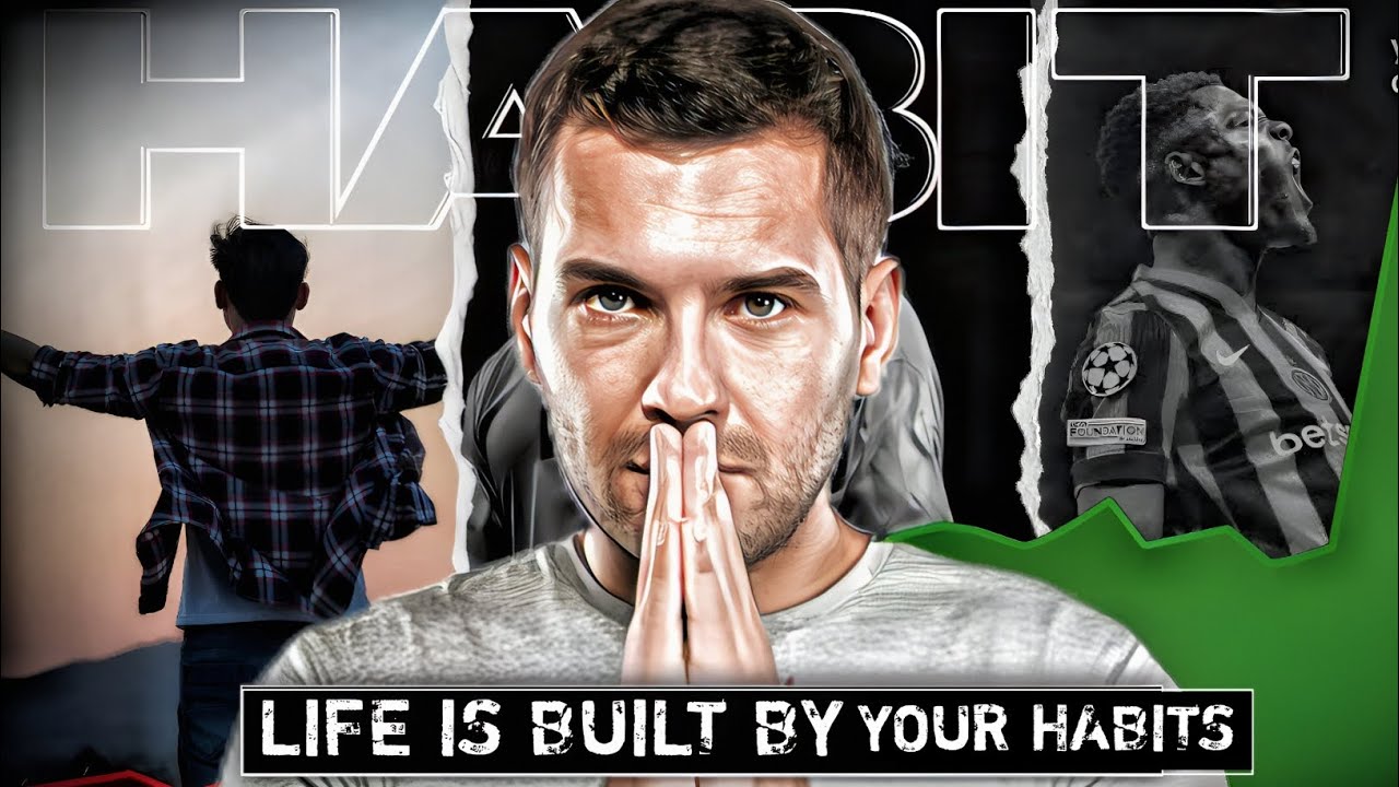 Your Life is Built by Your Habits 