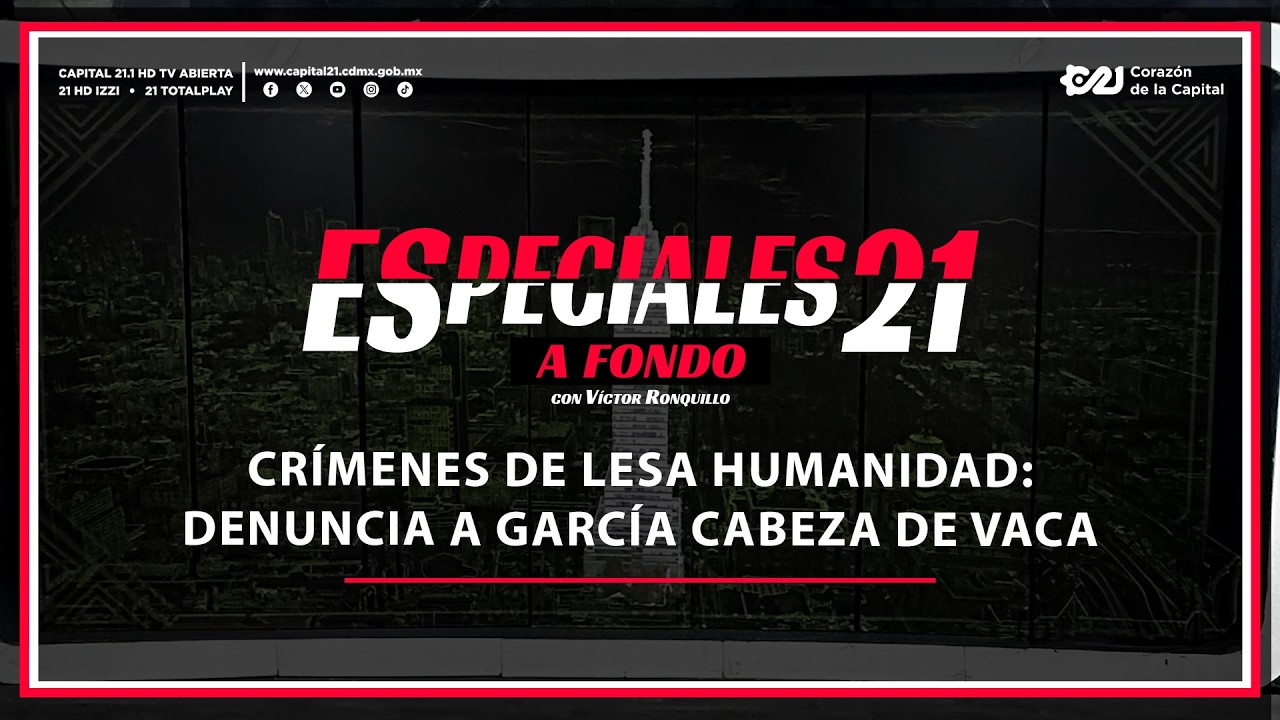 Crímenes de lesa humanidad: denuncia a García Cabeza de Vaca | Especiales 21