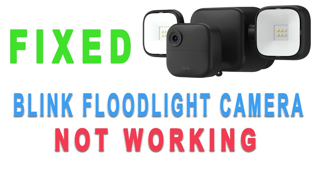 Почему моя камера Blink Floodlight не работает? Как это исправить!