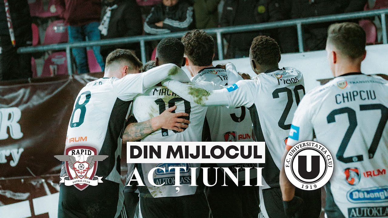 🎬 DIN MIJLOCUL ACȚIUNII | Rapid București - FC Universitatea Cluj: 0-2