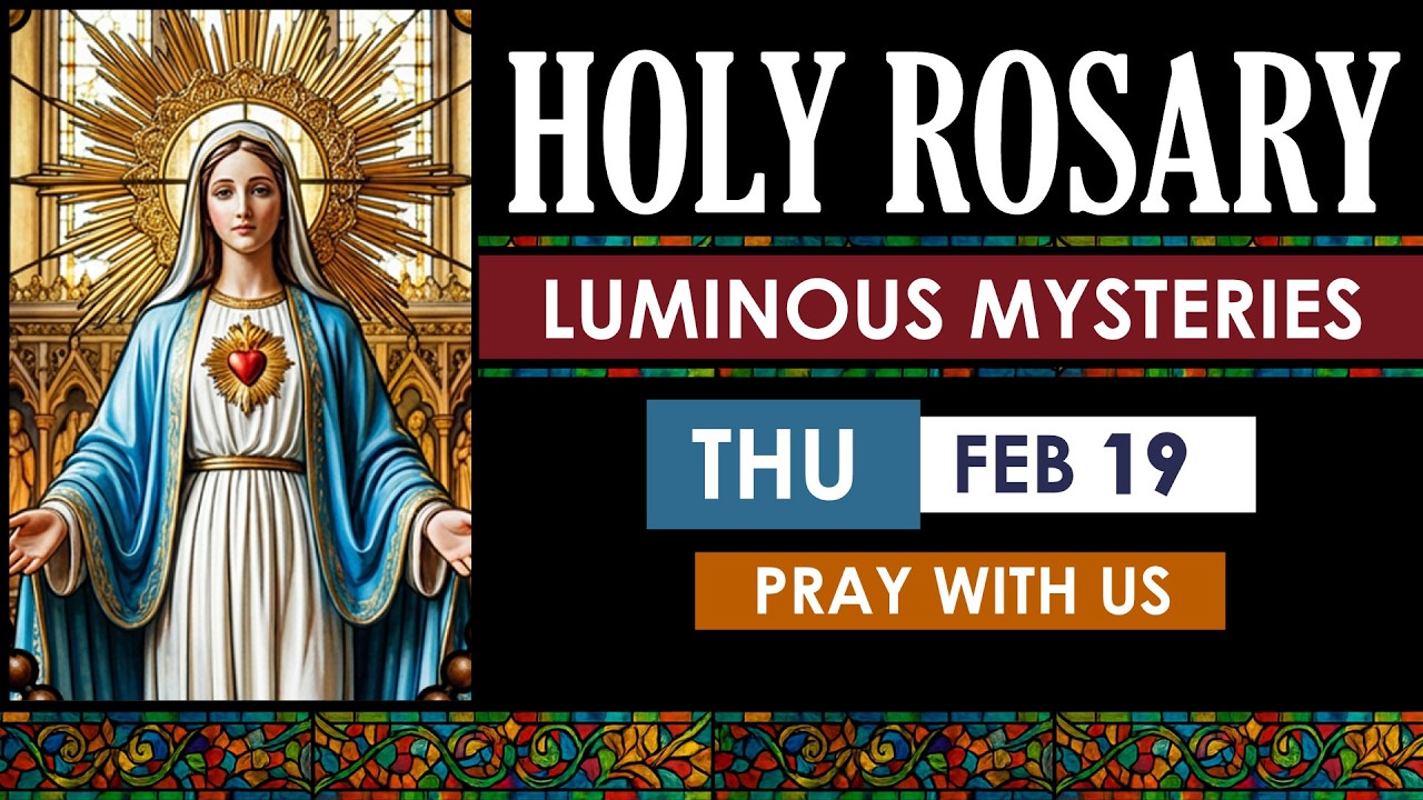 February 19 Luminous Mysteries Rosary | Thursday Holy Rosary | Virtual Rosary Catholic Prayer