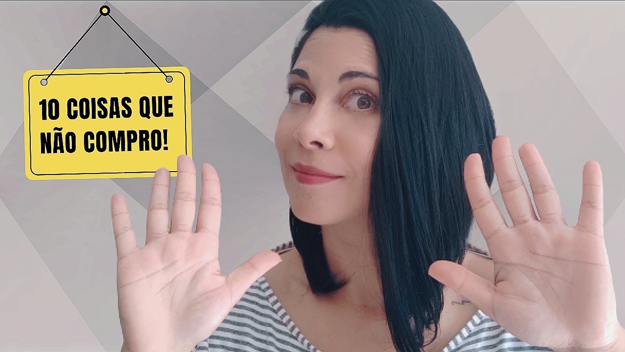 10 coisas que eu NÃO compro mais e economizo um bom dinheiro! Minimalismo!#minimalismo