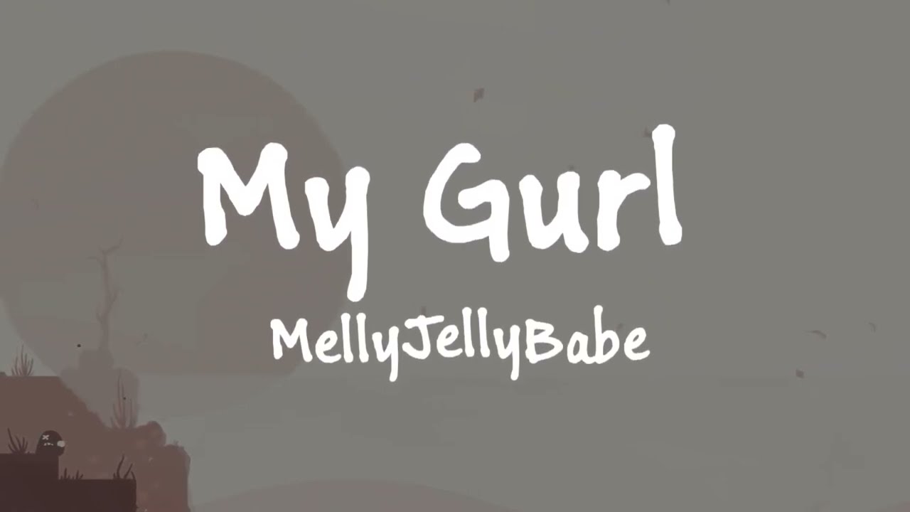 MELLYJELLYBABE(YK)- MY GURL(official lyric video)