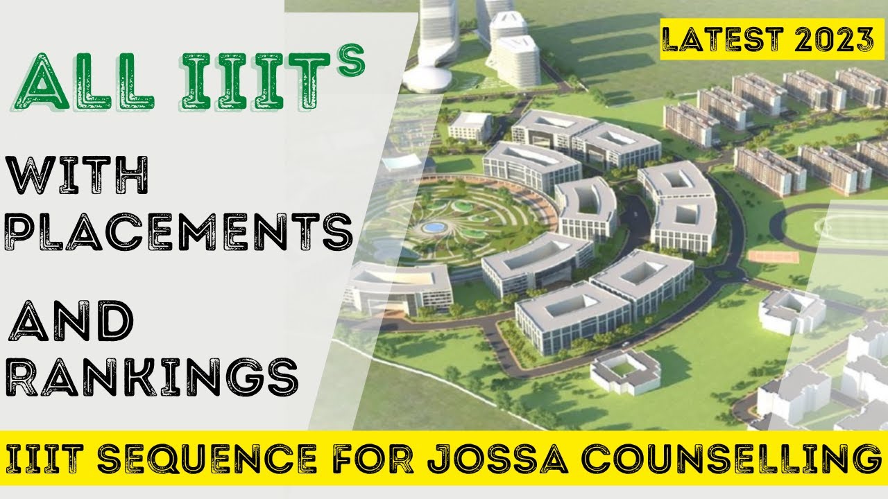 IIITs WITH RANKINGS AND PLACEMENTS | IIIT PLACEMENTS | BEST IIIT IN INDIA | JOSSA COUNSELLING 2023