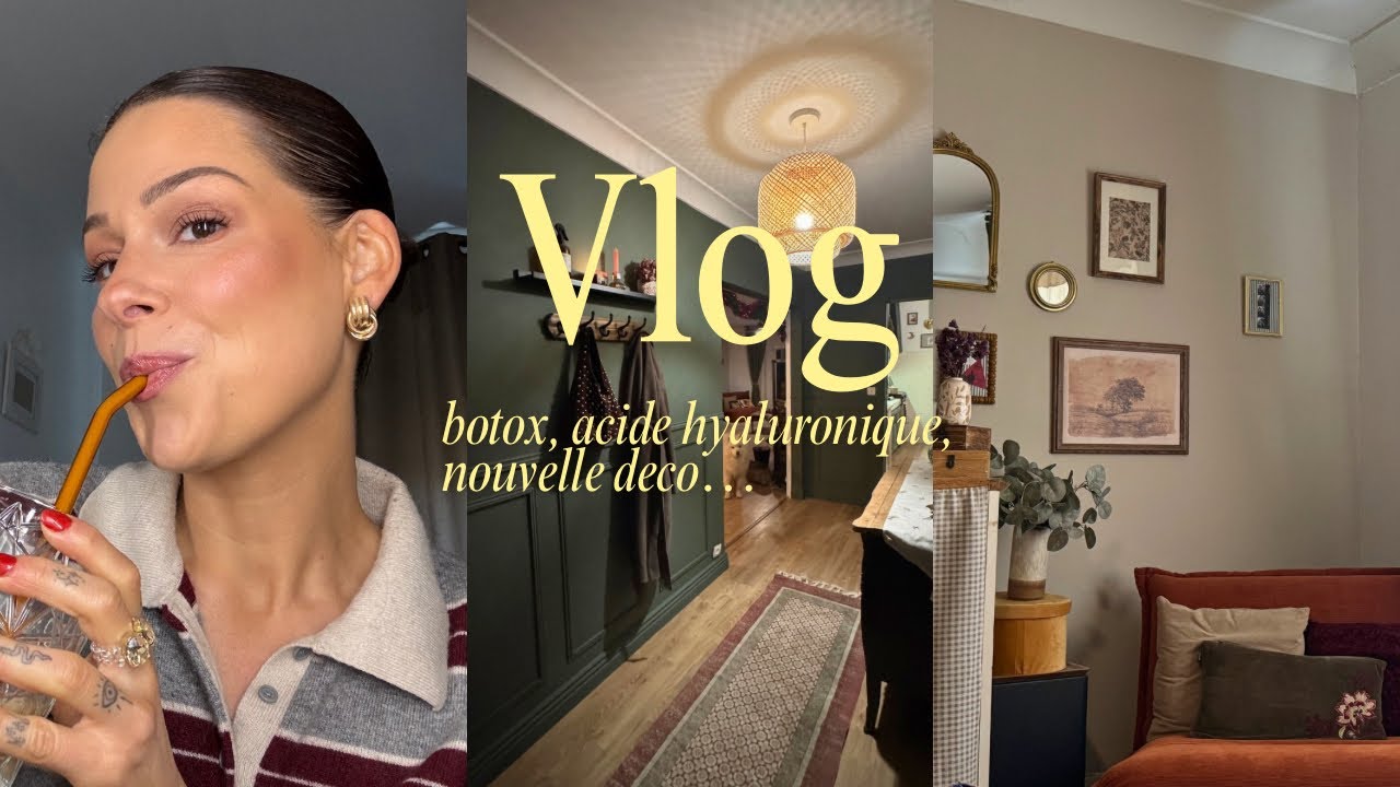 VLOG : On parle botox, nouvelle déco..
