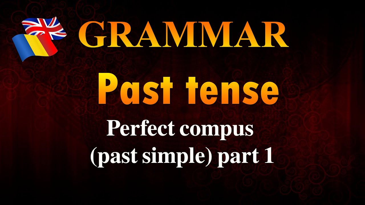 Lesson 9 Grammar , Perfect compus (past simple) part 1