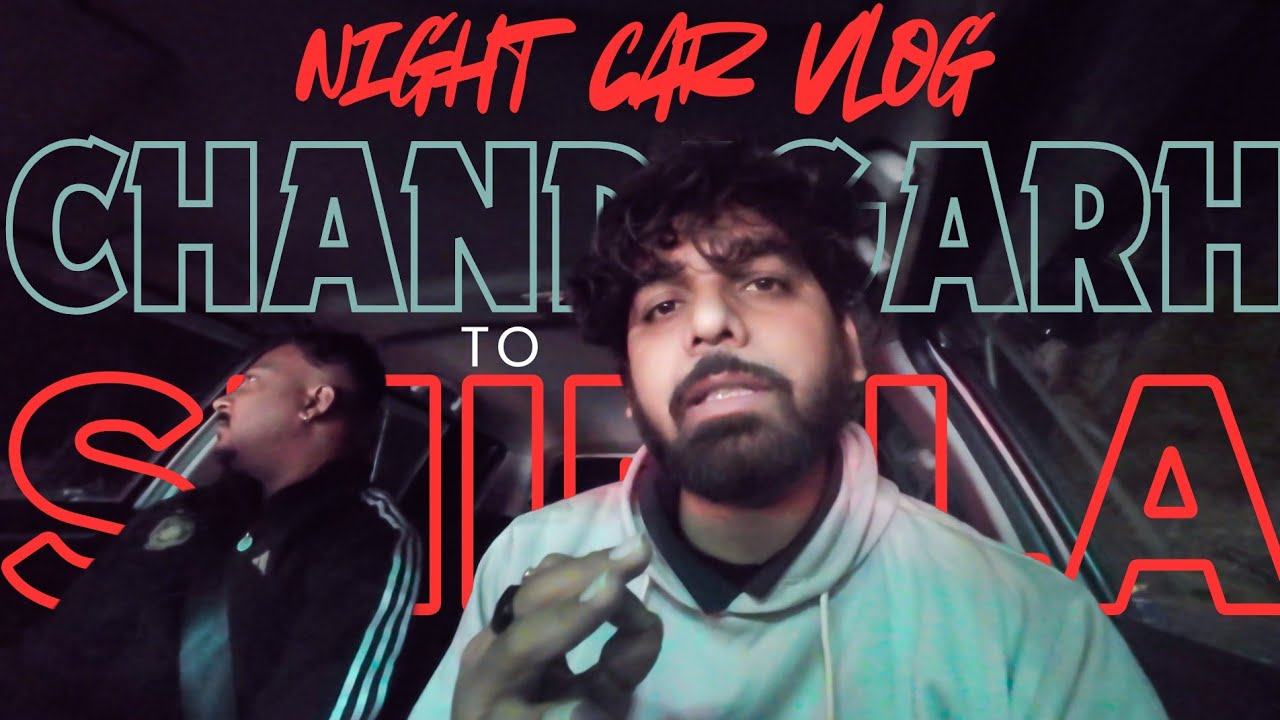 Suddenly Plan || Chandigarh to Shimla || Night Car Vlog