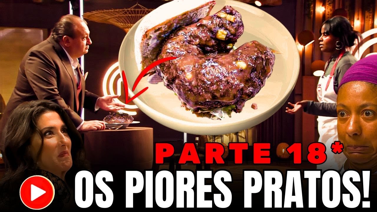 OS PIORES PRATOS JÁ FEITOS NO MASTERCHEF PARTE 18 #espontaneamente #masterchef #compilado