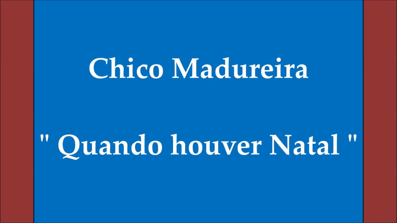 Chico Madureira - Quando Houver Natal