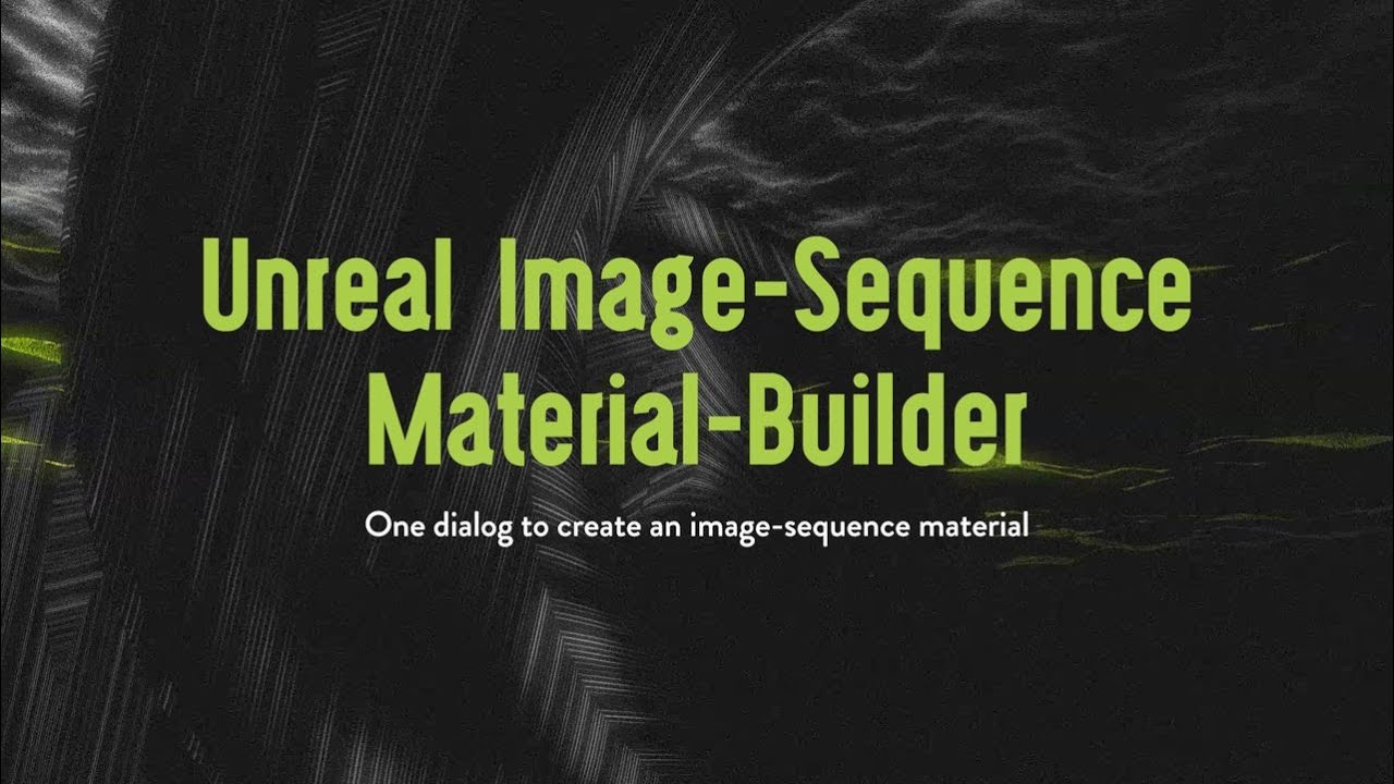 Unreal Image-Sequence Material-Builder - Quick Intro