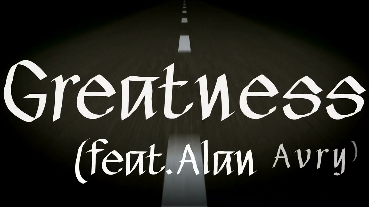 Greatness (feat.Alan Avry)