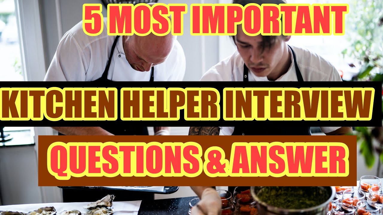 KITCHEN HELPER INTERVIEW QUESTIONS AND ANSWER |5MOST IMPORTANT QUESTIONS FOR KITCHEN HELPER