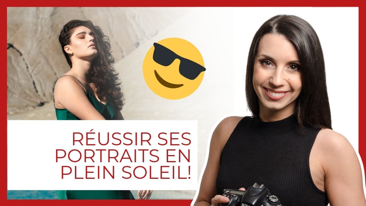 Comment réussir ses portraits en plein soleil!