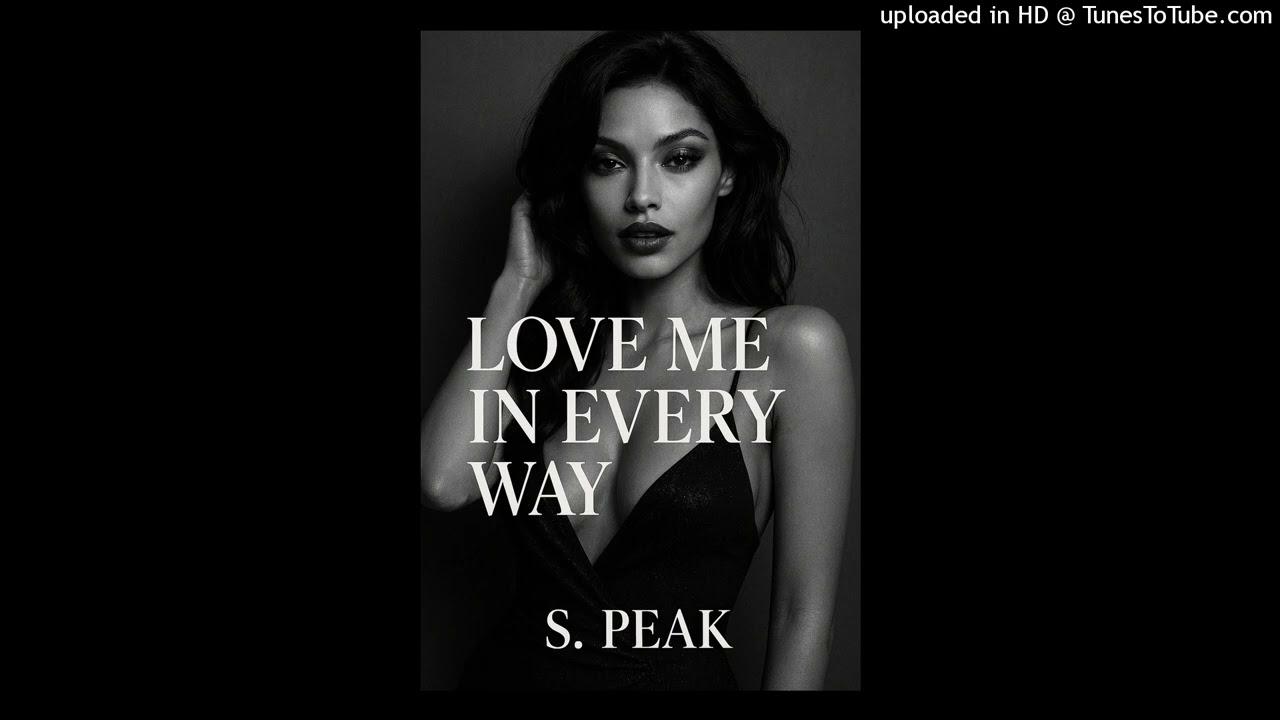 Love Me In Every Way (Every Love Version) S. Peak