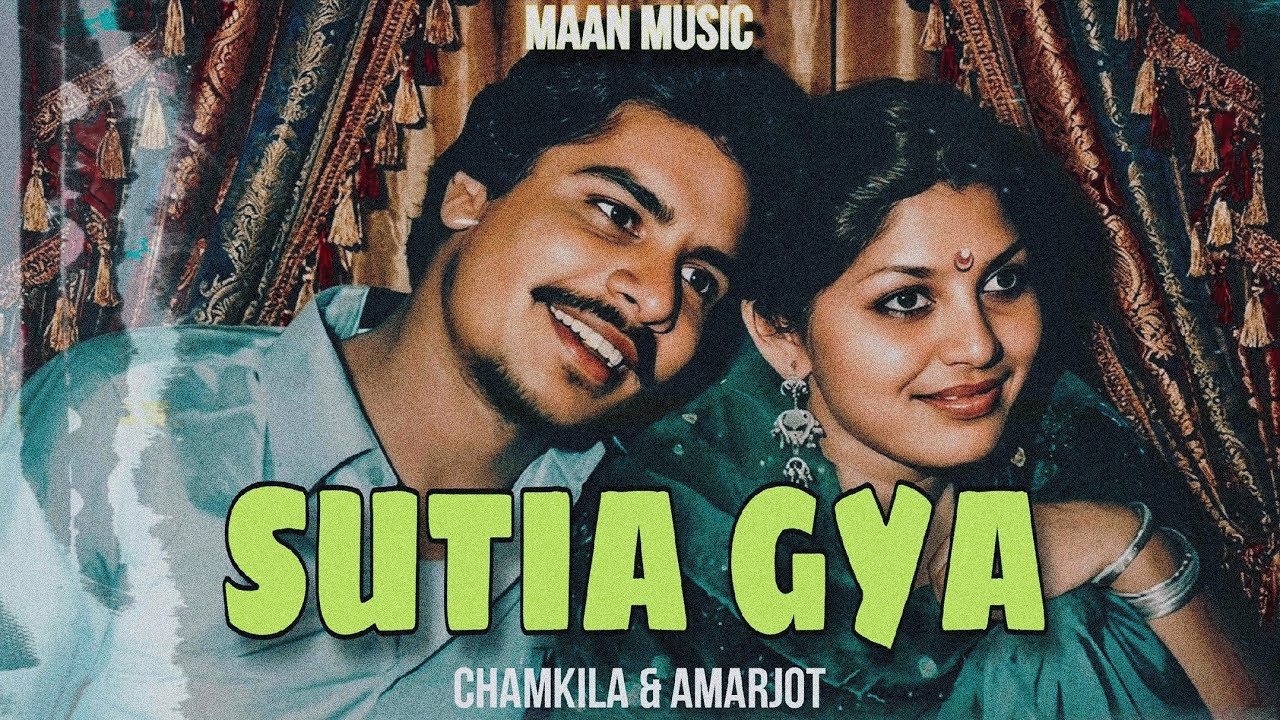 SUTIA GYA | AMAR SINGH CHAMKILA & AMARJOT CHAMKILA X MAAN MUSIC 2026