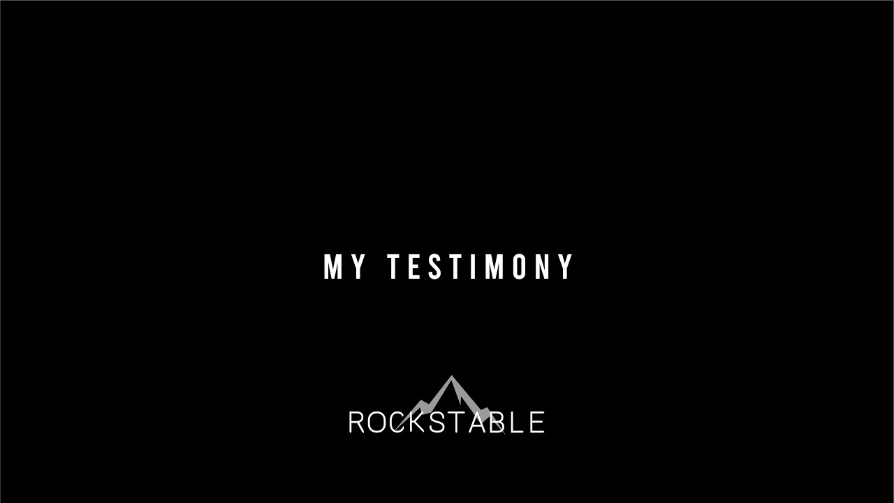 MY TESTIMONY - ROCKSTABLE