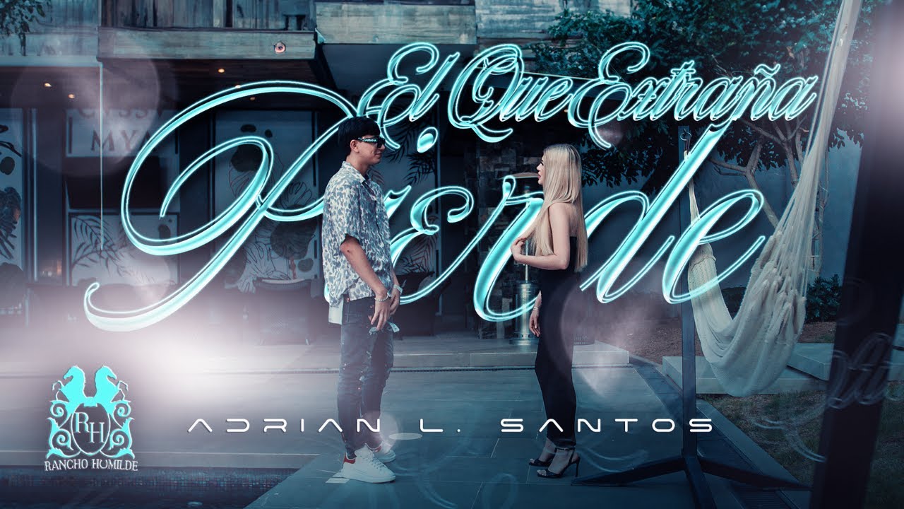 Adrian L Santos - El Que Extra&ntilde;a Pierde [Official Video]