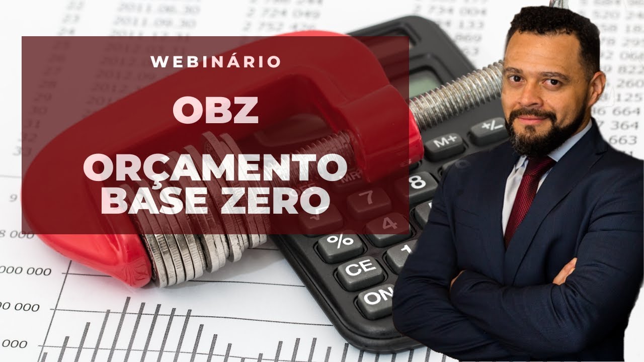 [REPLAY Webinar] OBZ - Or&ccedil;amento Base Zero na Pr&aacute;tica