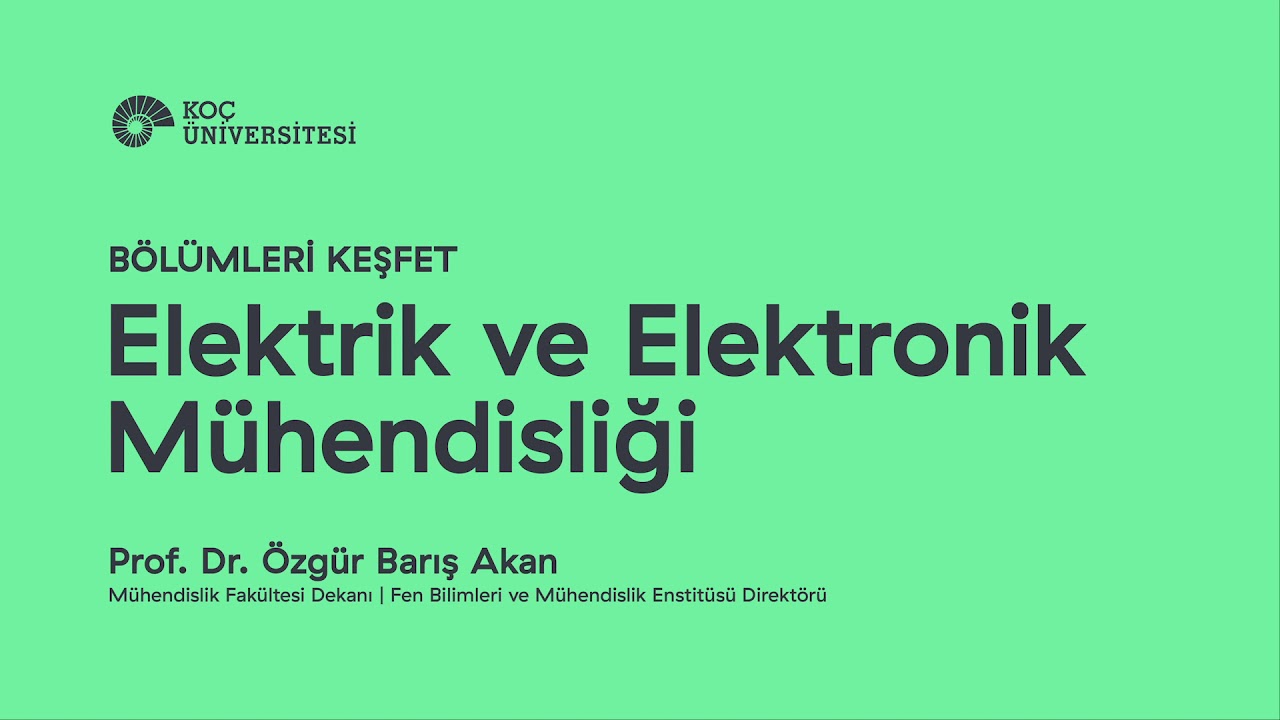 Bölümleri Keşfet: Elektrik ve Elektronik Mühendisliği | Prof. Dr. Özgür Barış Akan