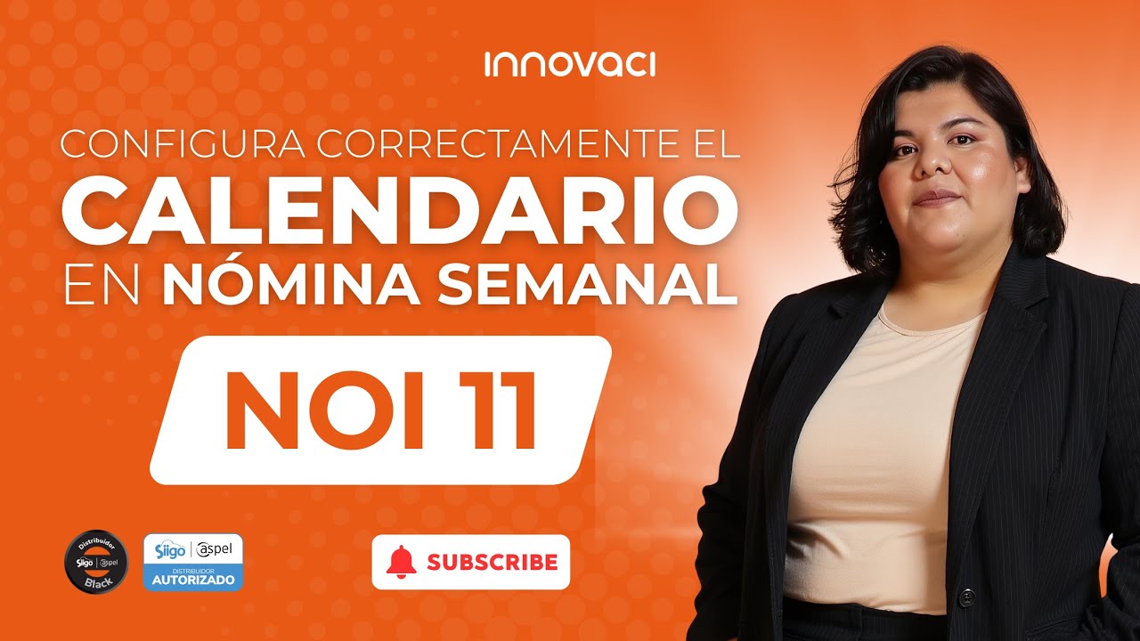 Configura correctamente tu calendario de Nómina Semanal en NOI 11: Guía Paso a Paso
